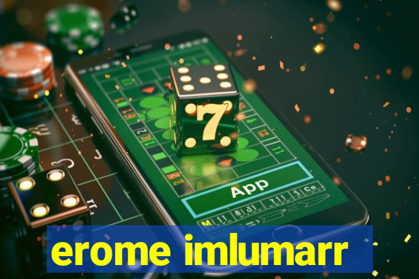 erome imlumarr